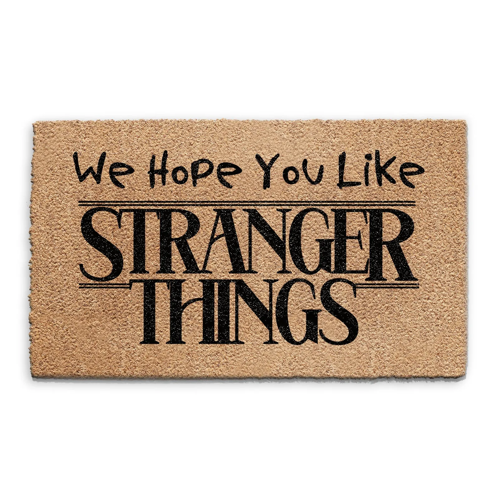 Coir Doormat - I Hope You Like Stranger Things