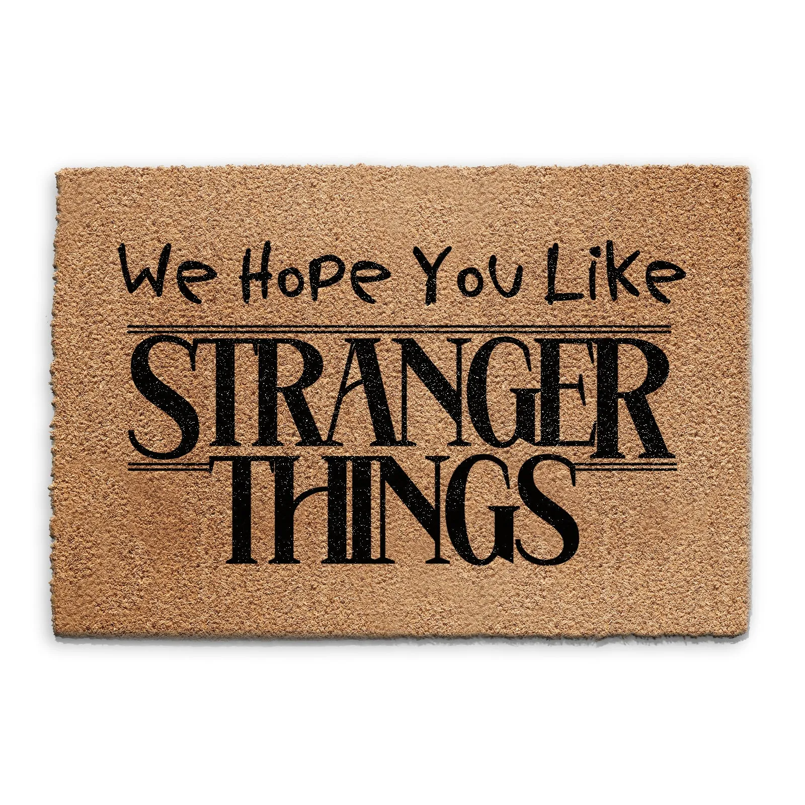 Coir Doormat - I Hope You Like Stranger Things