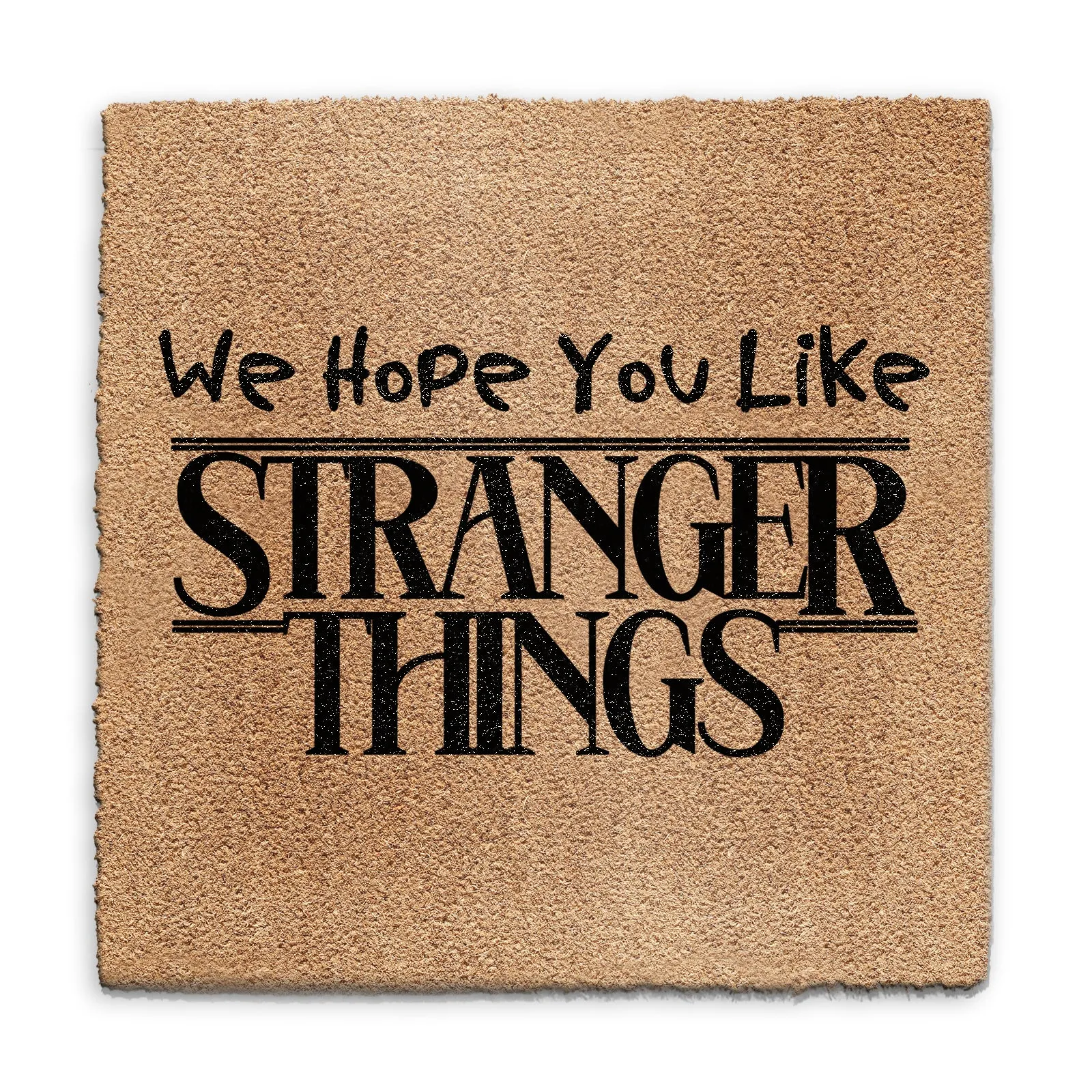 Coir Doormat - I Hope You Like Stranger Things