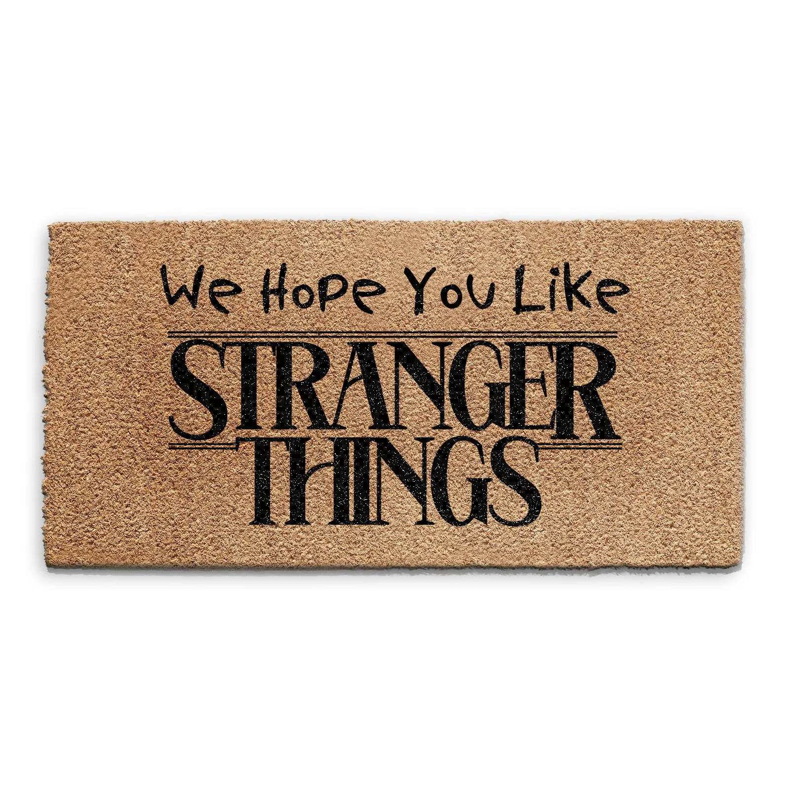 Coir Doormat - I Hope You Like Stranger Things
