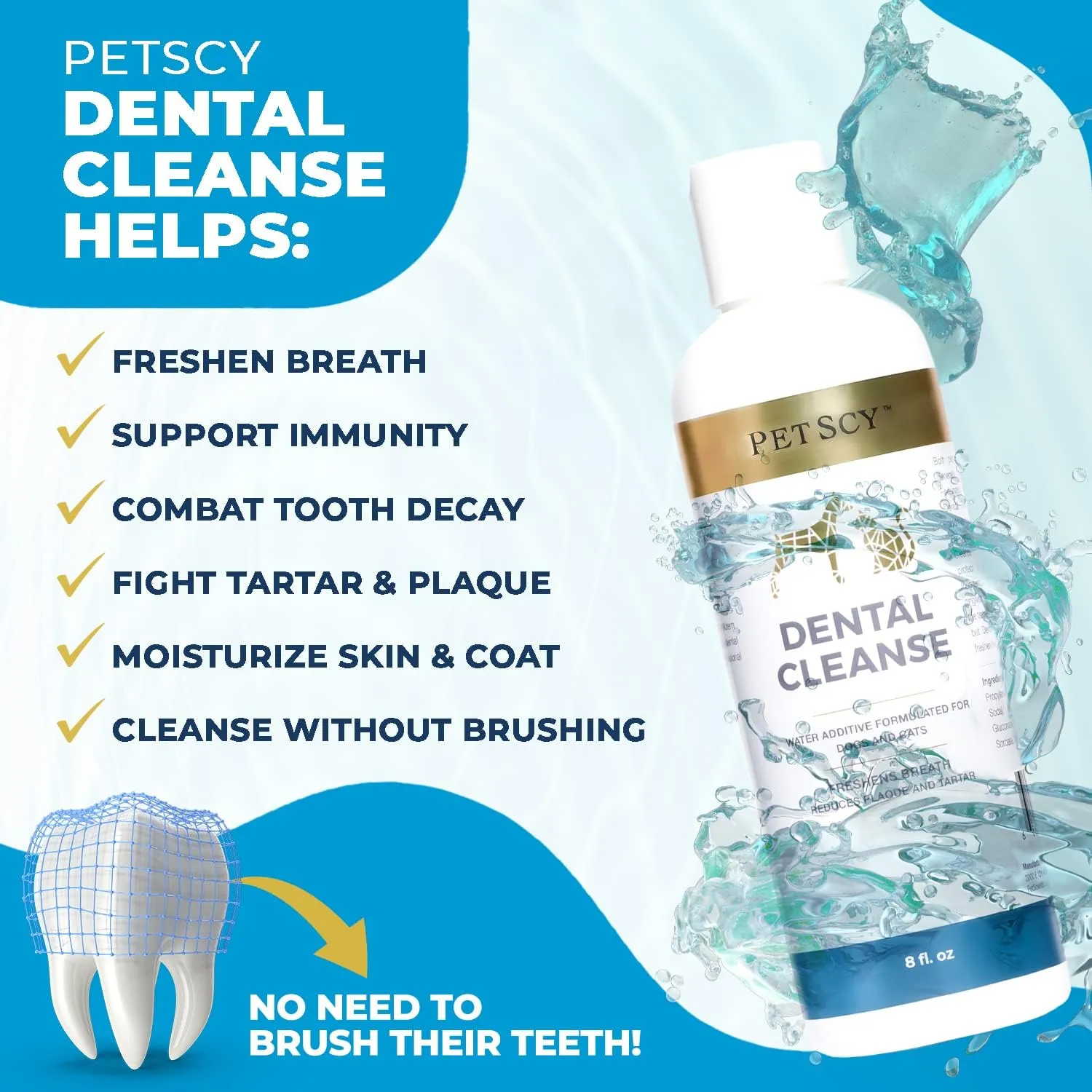 NEW Petscy - Dental Cleanse, All-Natural Cat & Dog Tartar Remover for Teeth, Cat & Dog Water Additive for Dental Care, Suitable for All Ages, Breeds & Sizes, 8 Oz